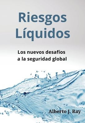 Riesgos Lï¿½quidos: Los nuevos desafï¿½os a la seguridad global