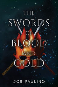 Title: The Swords of Blood and Gold, Author: JCR Paulino