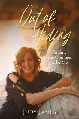 Out of Hiding: Finding the Courage to Be Me