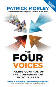 Title: The Four Voices: Taking Control of the Conversation in Your Head, Author: Patrick Morley