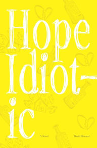 Title: Hope Idiotic, Author: David Himmel