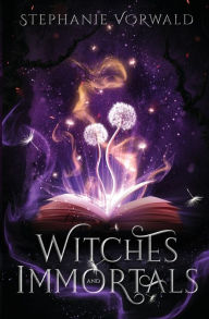 Title: Witches & Immortals, Author: Stephanie Vorwald