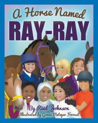 Title: A Horse Named Ray-Ray, Author: Reed Johnson