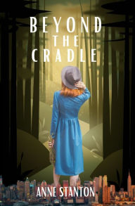 Title: Beyond the Cradle, Author: Anne Stanton
