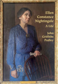 Title: Ellen Constance Nightingale: A Life, Author: John Griffiths Pedley