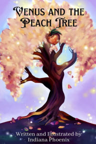 Title: Venus and the Peach Tree, Author: Indiana Phoenix