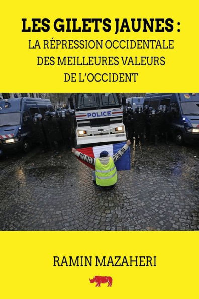 Les Gilets Jaunes: La répression occidentale des meilleures valeurs de l'Occident