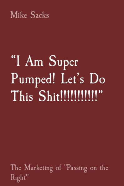 I Am Super Pumped! Let's Do This Shit!!!!!!!!!!!: The Marketing of Passing on the Right