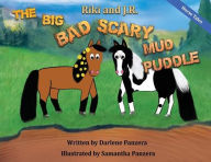 Title: Riki and J.R.: The Big Bad Scary Mud Puddle, Author: Darlene Panzera