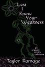 Lest I Know Your Weakness