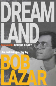 Title: Dreamland: An Autobiography, Author: Bob Lazar
