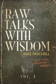 Title: Raw Talks With Wisdom: Not Your Grandma's Devo - Volume 3 (July, August, September), Author: Michael Dean Paschall