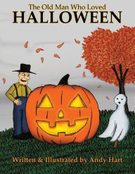 Title: The Old Man Who Loved Halloween, Author: Andy Hart