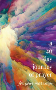 Title: A 40-Day Journey of Prayer for Your Marriage, Author: Timothy A Heck