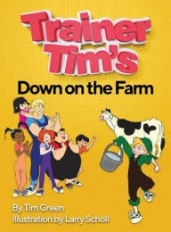 Title: Trainer Tim's Down On The Farm, Author: Tim Green