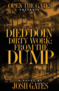 Title: Died Doin' Dirty Work: From the Dump, Author: Josh Gates