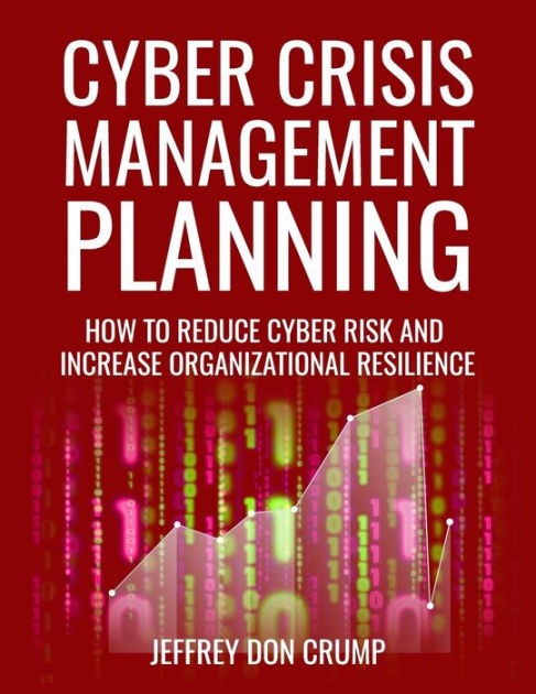 cyber-crisis-management-planning-how-to-reduce-cyber-risk-and-increase