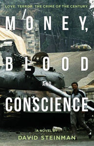 Title: Money, Blood & Conscience: A Novel of Ethiopia's Democracy Revolution, Author: David Steinman