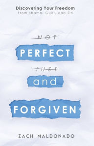 Books downloading ipad Perfect and Forgiven: Discovering Your Freedom From Shame, Guilt, and Sin ePub CHM iBook in English