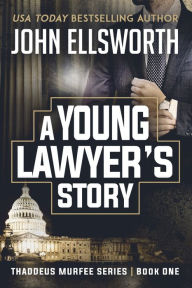Title: A Young Lawyer's Story, Author: John Ellsworth