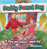 Title: Daddy Donut Day: A day we shout, Hooray!, Author: Gunter