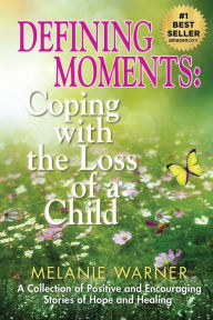 Title: Defining Moments: Coping With the Loss of a Child, Author: Lois Duncan