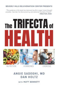 Download free ebooks for ipod The Trifecta of Health 9780578570617 by Angie Sadeghi, Dan Holtz, Matt Bennett DJVU