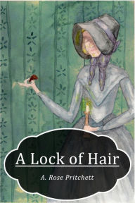 Title: A Lock of Hair, Author: A Rose Pritchett