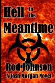 Title: Hell in the Meantime: A Josh Morgan Novel, Author: Rod Johnson