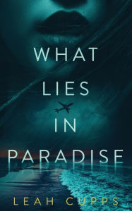 Downloads books pdf What Lies in Paradise by Cupps Leah in English