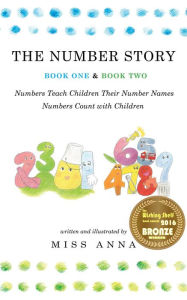 Title: The Number Story 1 / The Number Story 2: Numbers Teach Children Their Number Names / Numbers Count with Children, Author: Miss Anna