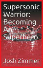 Supersonic Warrior: Becoming An Superhero