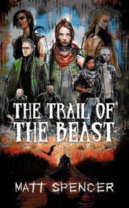Title: The Trail of the Beast, Author: Matt Spencer