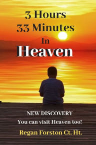 Title: 3 Hours 33 Minutes in Heaven: NEW DISCOVERY! Now Anyone Can Visit Heaven., Author: Patricia Cohn