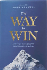 Title: The Way to Win: Coaching & Developing Men in Matters of Life & Faith, Author: Jeff Little