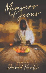 Title: Memoirs of Jesus: as told to, Author: David Kurtz