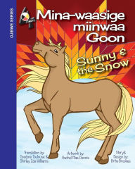 Title: Sunny and the Snow: Mina-waasige miinwaa Goon, Author: Brita Brookes