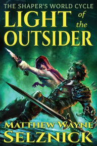 Title: Light of the Outsider, Author: Matthew Wayne Selznick