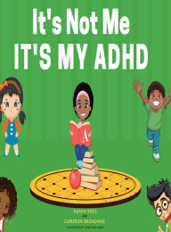 Title: It's Not Me It's My ADHD, Author: Cameron Broadnax