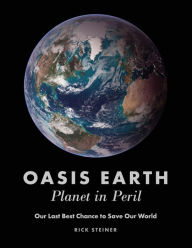 Title: Oasis Earth: Planet in Peril, Author: Rick Steiner