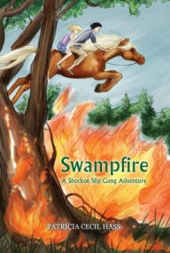 Title: Swampfire: A Shockoe Slip Gang Adventure, Author: Patricia Cecil Hass