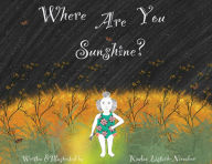 Title: Where Are You Sunshine?, Author: Kaylan Listach-Nienaber