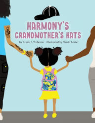 Title: Harmony's Grandmothers Hats, Author: Annie S Treherne