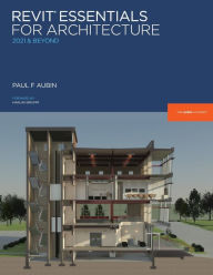 Title: Revit Essentials for Architecture: 2021 and beyond, Author: Paul F Aubin