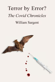 Title: Terror by Error? The COVID Chronicles, Author: William Sargent