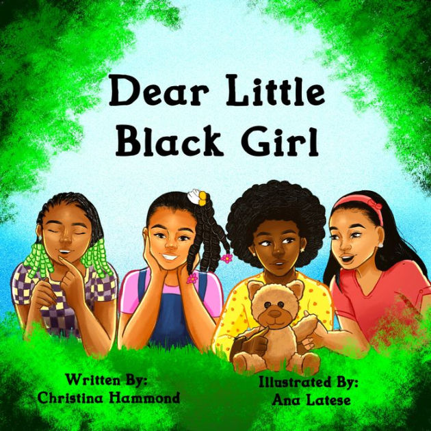 Dear Little Black Girl by Christina Hammond, Ana Latese, Hardcover