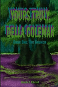 Title: Yours Truly, Della Coleman: Case One: The Grunch, Author: Amelia Rose Rikstad