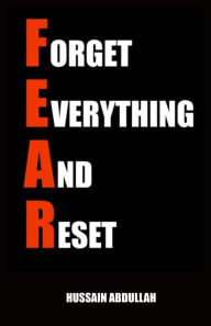 Title: F.E.A.R. (Forget Everything And Reset), Author: Hussain Abdullah