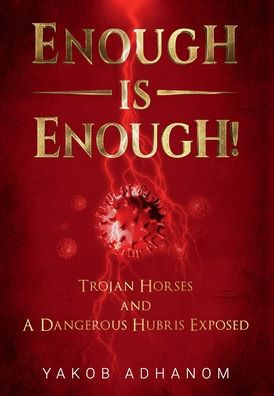 ENOUGH IS ENOUGH!: Trojan Horses and A Dangerous Hubris Exposed