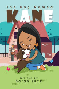 Title: The Dog Named Kane, Author: Sarah Tuck